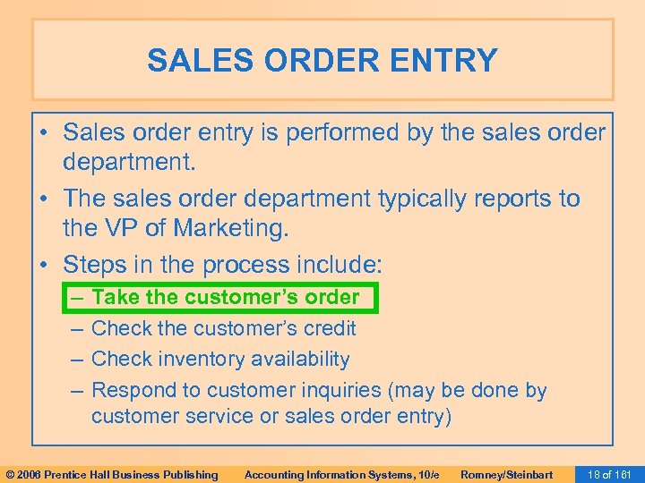 SALES ORDER ENTRY • Sales order entry is performed by the sales order department.