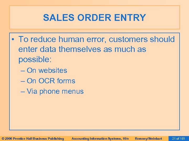 SALES ORDER ENTRY • To reduce human error, customers should enter data themselves as