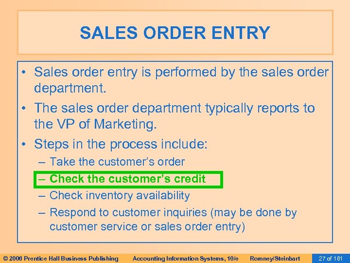 SALES ORDER ENTRY • Sales order entry is performed by the sales order department.
