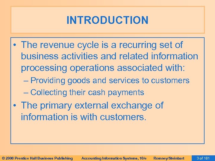 INTRODUCTION • The revenue cycle is a recurring set of business activities and related