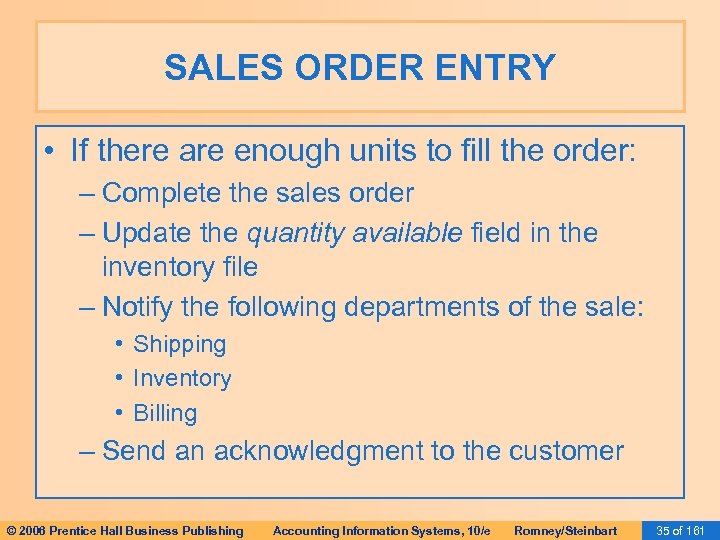 SALES ORDER ENTRY • If there are enough units to fill the order: –