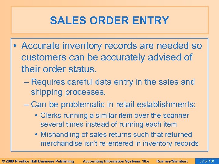 SALES ORDER ENTRY • Accurate inventory records are needed so customers can be accurately