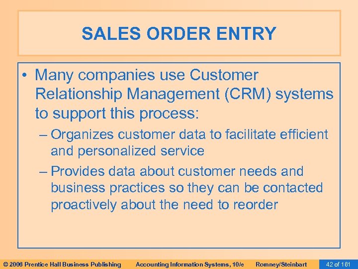 SALES ORDER ENTRY • Many companies use Customer Relationship Management (CRM) systems to support