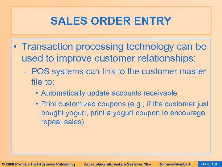 SALES ORDER ENTRY • Transaction processing technology can be used to improve customer relationships: