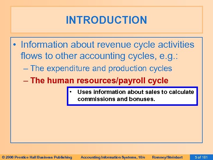 INTRODUCTION • Information about revenue cycle activities flows to other accounting cycles, e. g.