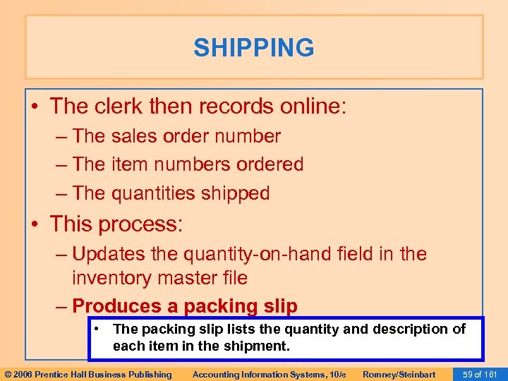 SHIPPING • The clerk then records online: – The sales order number – The