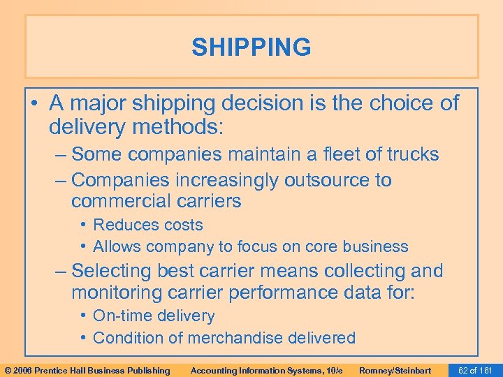 SHIPPING • A major shipping decision is the choice of delivery methods: – Some