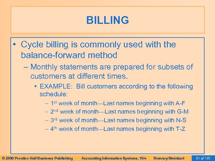 BILLING • Cycle billing is commonly used with the balance-forward method – Monthly statements