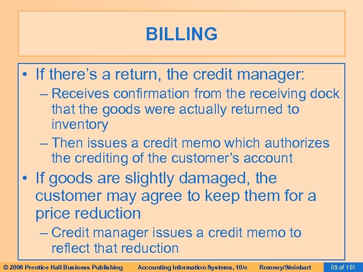 BILLING • If there’s a return, the credit manager: – Receives confirmation from the