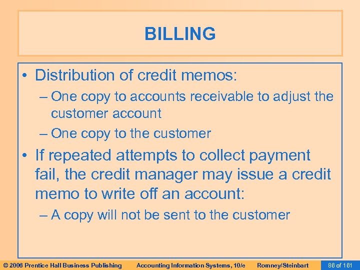BILLING • Distribution of credit memos: – One copy to accounts receivable to adjust