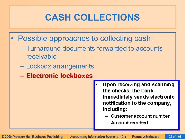 CASH COLLECTIONS • Possible approaches to collecting cash: – Turnaround documents forwarded to accounts