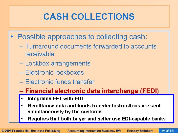 CASH COLLECTIONS • Possible approaches to collecting cash: – Turnaround documents forwarded to accounts