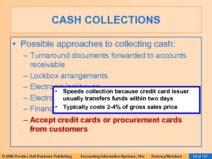 CASH COLLECTIONS • Possible approaches to collecting cash: – Turnaround documents forwarded to accounts
