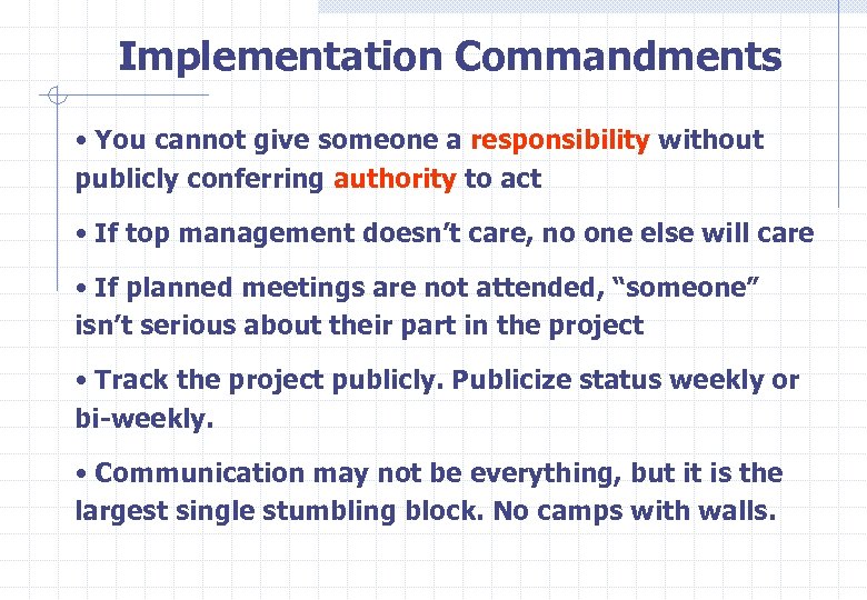 Implementation Commandments • You cannot give someone a responsibility without publicly conferring authority to