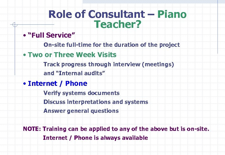 Role of Consultant – Piano Teacher? • “Full Service” On-site full-time for the duration