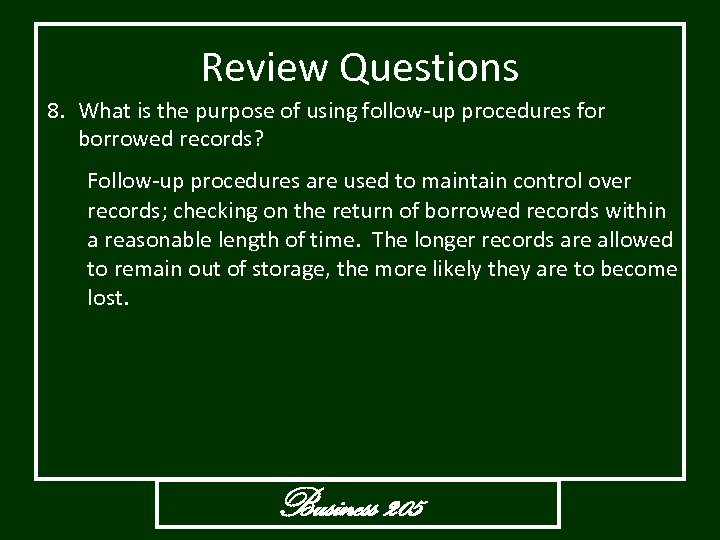 Review Questions 8. What is the purpose of using follow-up procedures for borrowed records?