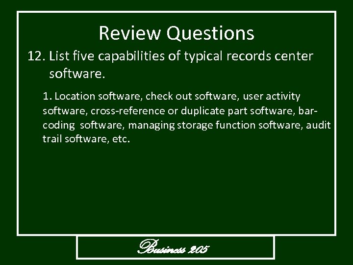 Review Questions 12. List five capabilities of typical records center software. 1. Location software,