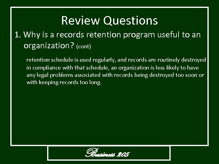 Review Questions 1. Why is a records retention program useful to an organization? (cont)