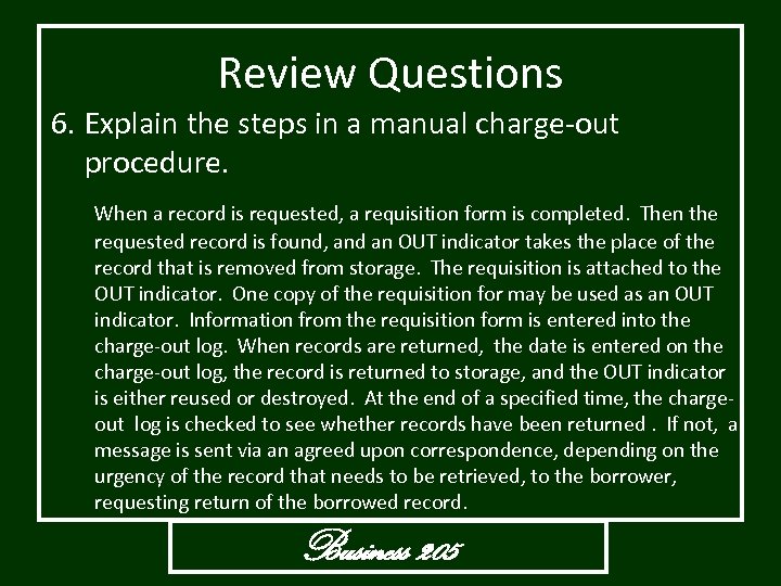 Review Questions 6. Explain the steps in a manual charge-out procedure. When a record