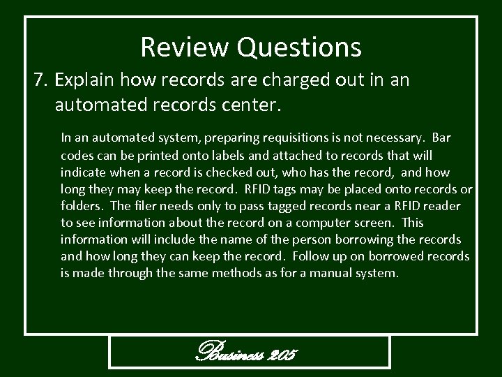 Review Questions 7. Explain how records are charged out in an automated records center.