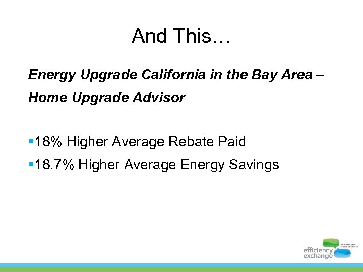 And This… Energy Upgrade California in the Bay Area – Home Upgrade Advisor §