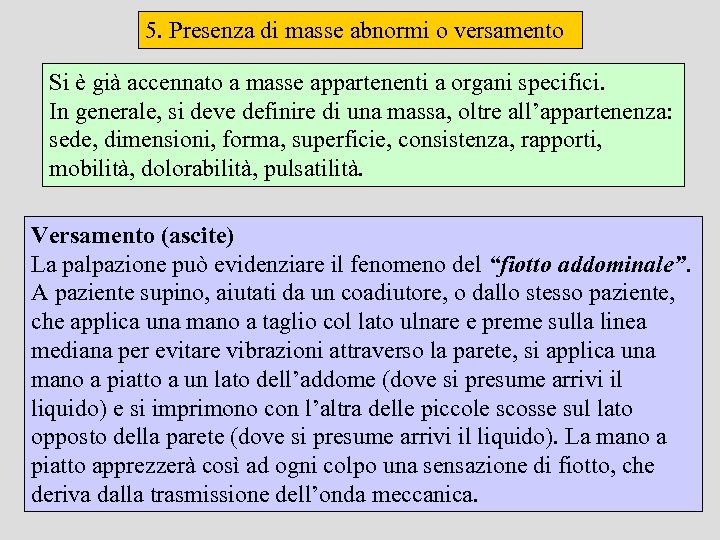 5. Presenza di masse abnormi o versamento Si è già accennato a masse appartenenti