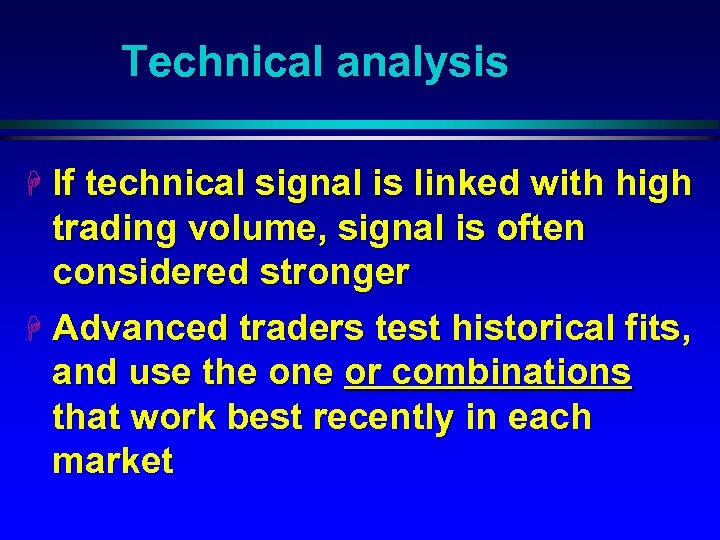 Technical analysis H If technical signal is linked with high trading volume, signal is