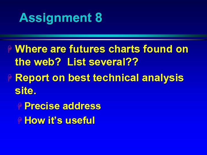 Assignment 8 H Where are futures charts found on the web? List several? ?