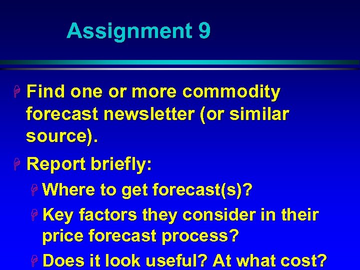 Assignment 9 H Find one or more commodity forecast newsletter (or similar source). H