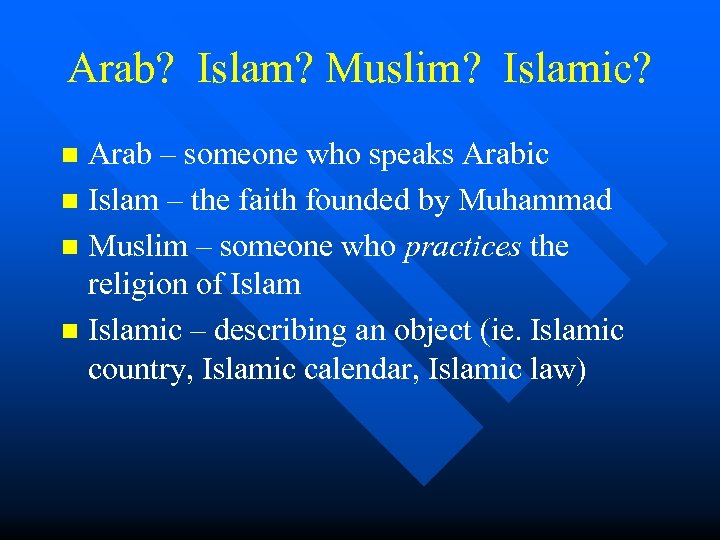 Arab? Islam? Muslim? Islamic? Arab – someone who speaks Arabic n Islam – the