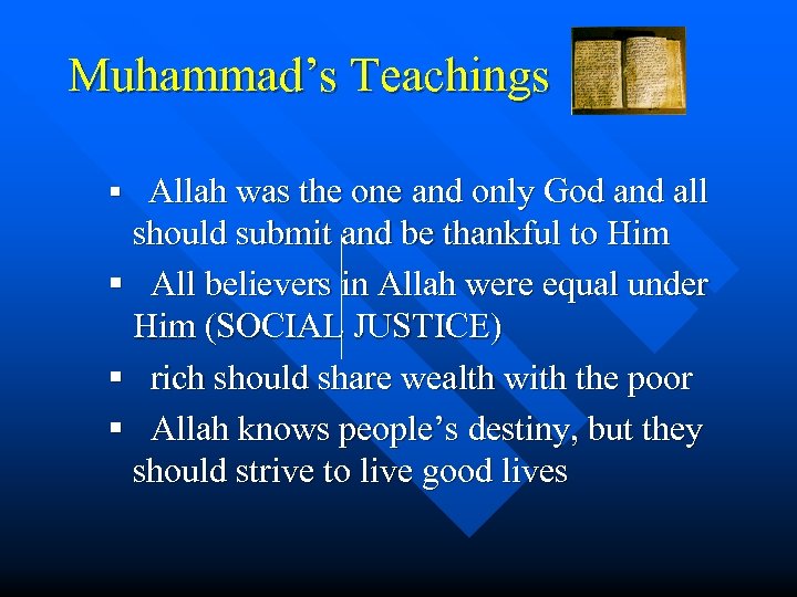 Muhammad’s Teachings § Allah was the one and only God and all should submit