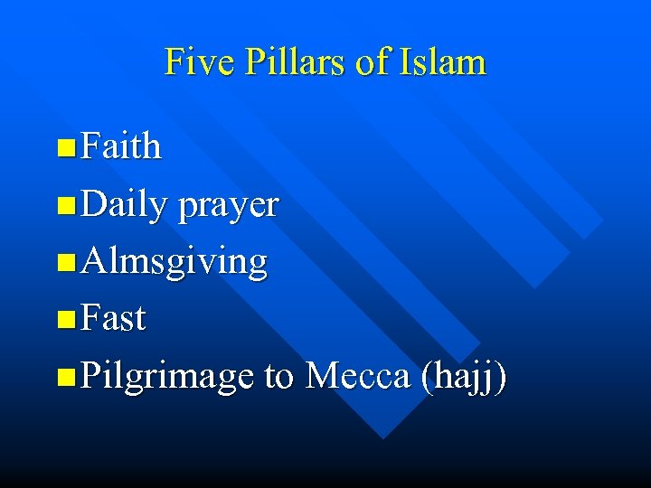 Five Pillars of Islam n Faith n Daily prayer n Almsgiving n Fast n