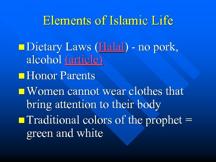 Elements of Islamic Life n Dietary Laws (Halal) - no pork, alcohol (article) n