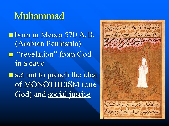 Muhammad n born in Mecca 570 A. D. (Arabian Peninsula) n “revelation” from God