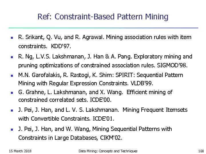Ref: Constraint-Based Pattern Mining n R. Srikant, Q. Vu, and R. Agrawal. Mining association