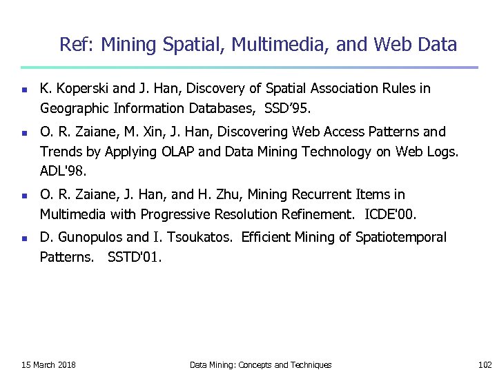 Ref: Mining Spatial, Multimedia, and Web Data n n K. Koperski and J. Han,
