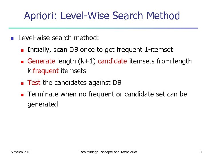 Apriori: Level-Wise Search Method n Level-wise search method: n n Initially, scan DB once