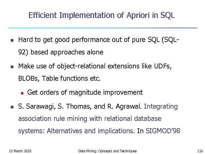 Efficient Implementation of Apriori in SQL n Hard to get good performance out of