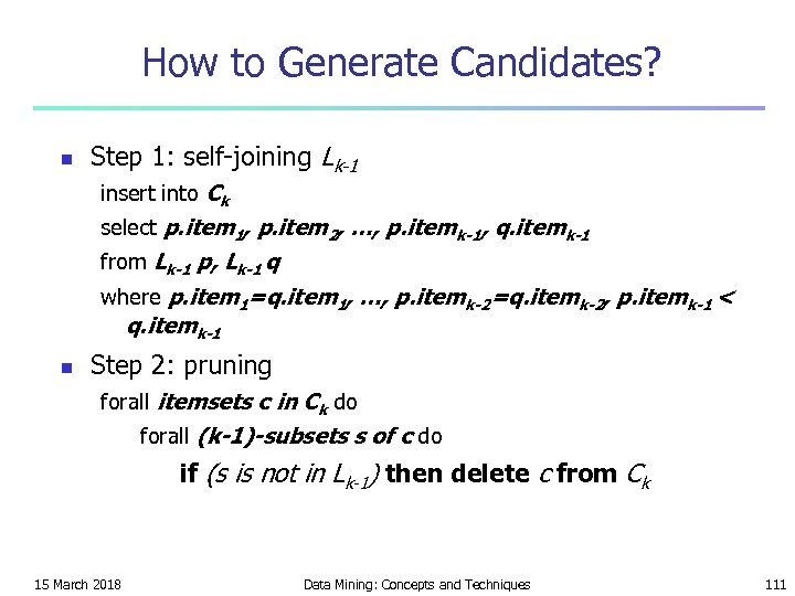 How to Generate Candidates? n Step 1: self-joining Lk-1 insert into Ck select p.