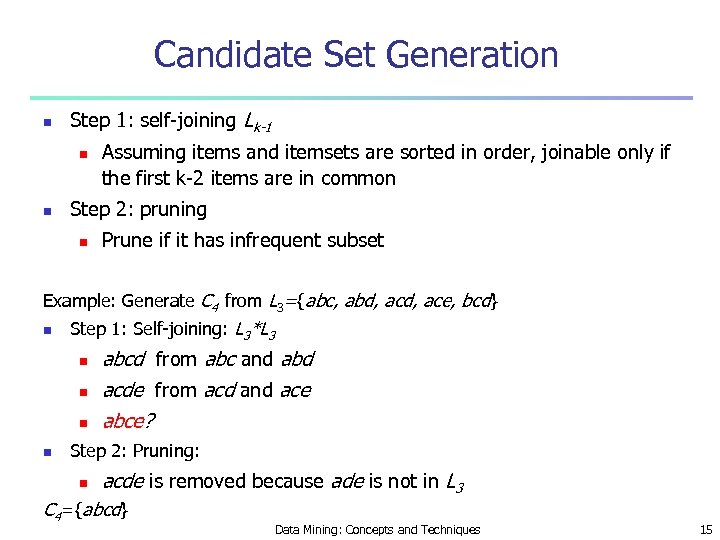 Candidate Set Generation n Step 1: self-joining Lk-1 n n Assuming items and itemsets