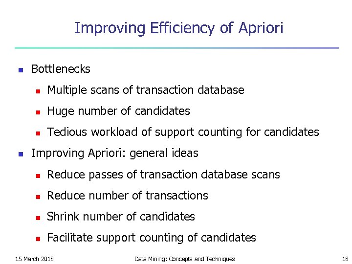 Improving Efficiency of Apriori n Bottlenecks n n Huge number of candidates n n