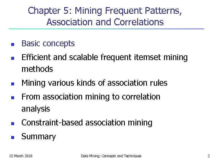 Chapter 5: Mining Frequent Patterns, Association and Correlations n n Basic concepts Efficient and