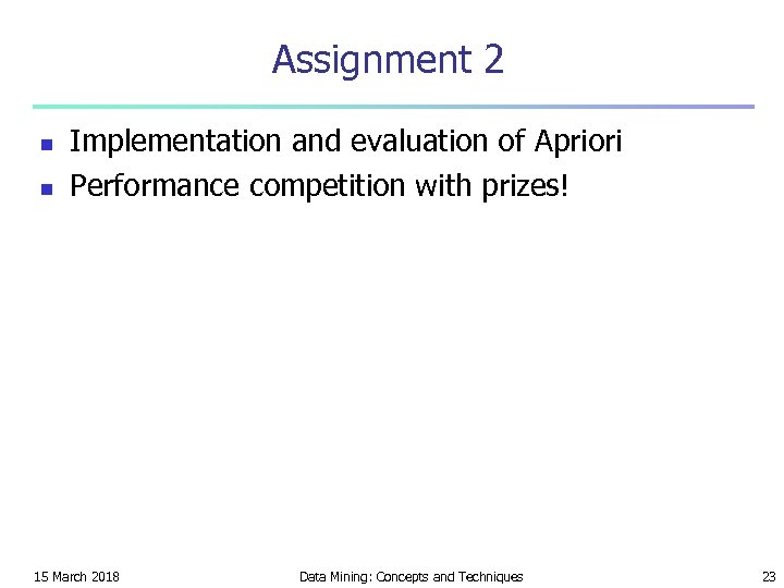Assignment 2 n n Implementation and evaluation of Apriori Performance competition with prizes! 15
