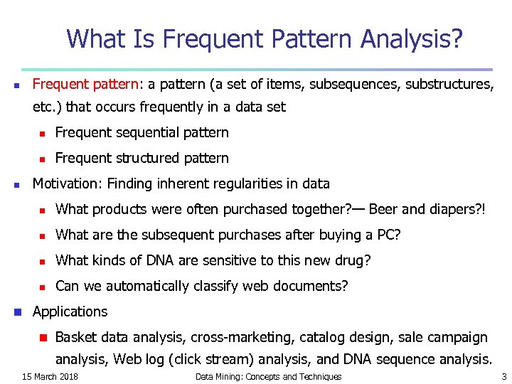 What Is Frequent Pattern Analysis? Frequent pattern: a pattern (a set of items, subsequences,