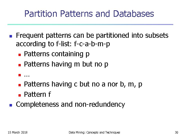 Partition Patterns and Databases n n Frequent patterns can be partitioned into subsets according
