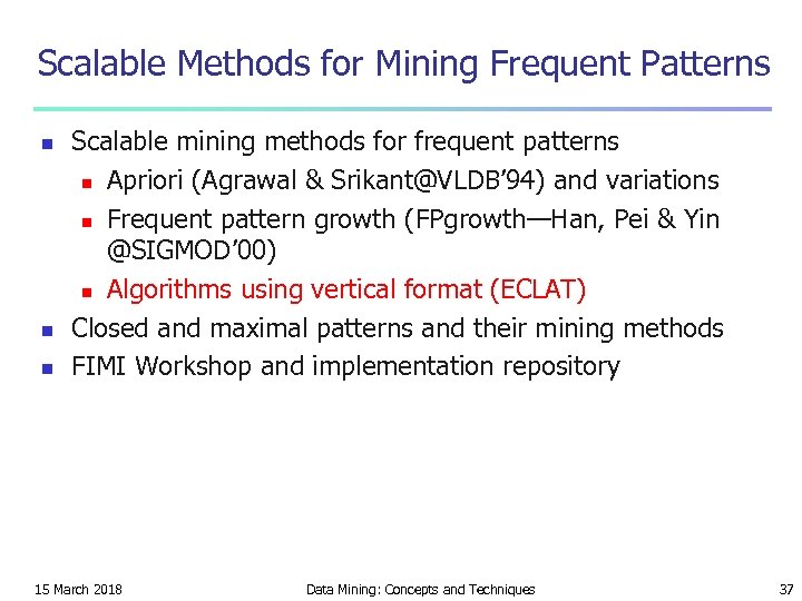 Scalable Methods for Mining Frequent Patterns n n n Scalable mining methods for frequent