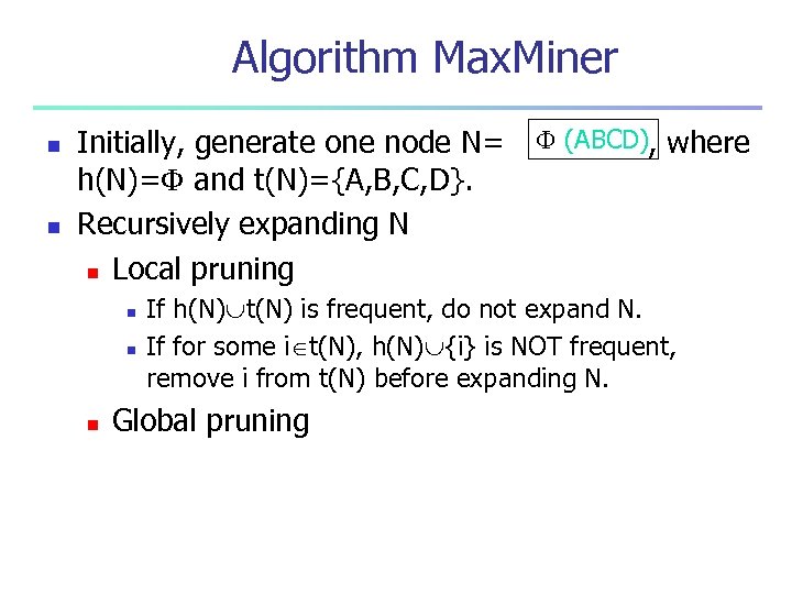 Algorithm Max. Miner n n Initially, generate one node N= h(N)= and t(N)={A, B,