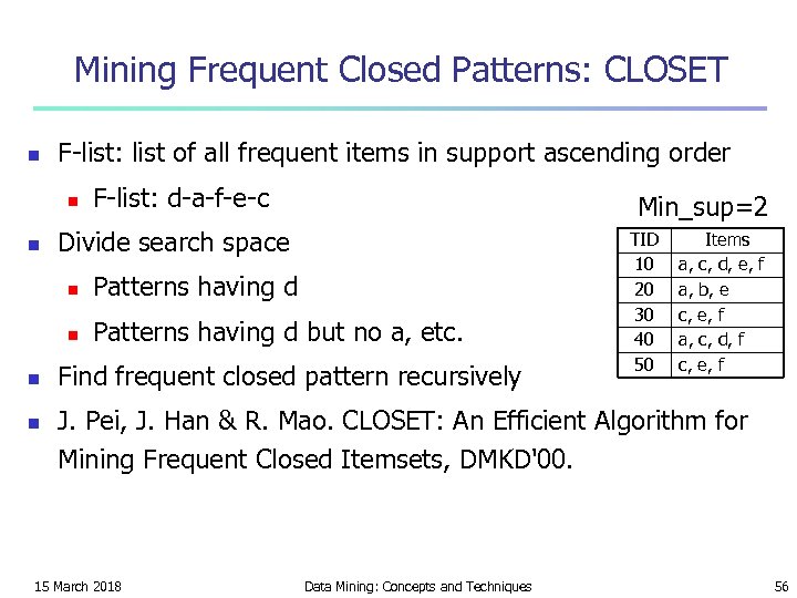 Mining Frequent Closed Patterns: CLOSET n F-list: list of all frequent items in support