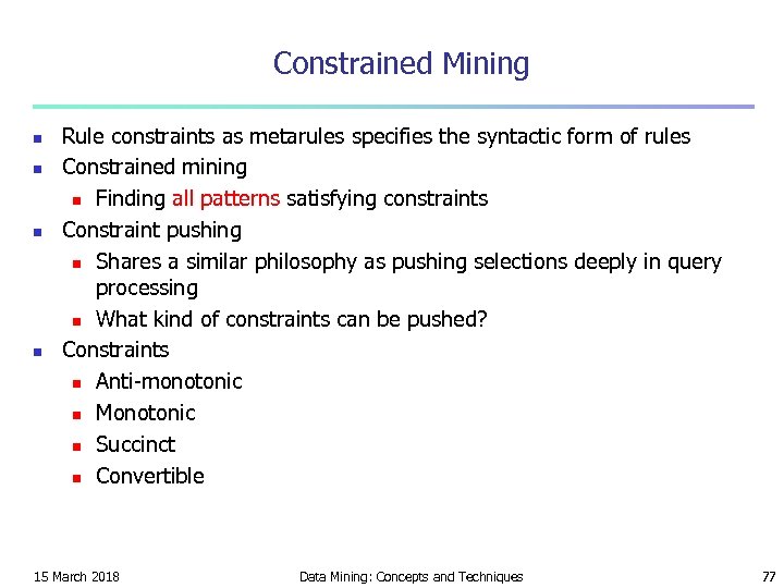 Constrained Mining n n Rule constraints as metarules specifies the syntactic form of rules
