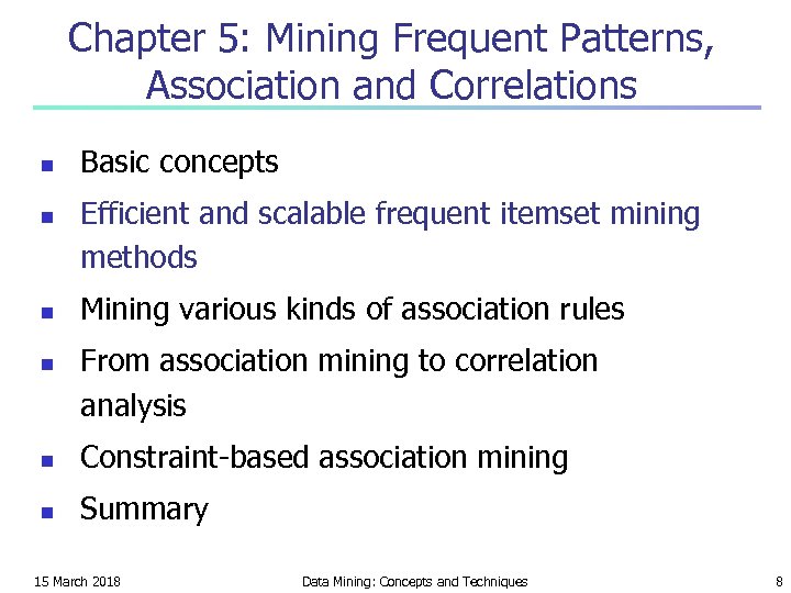 Chapter 5: Mining Frequent Patterns, Association and Correlations n n Basic concepts Efficient and